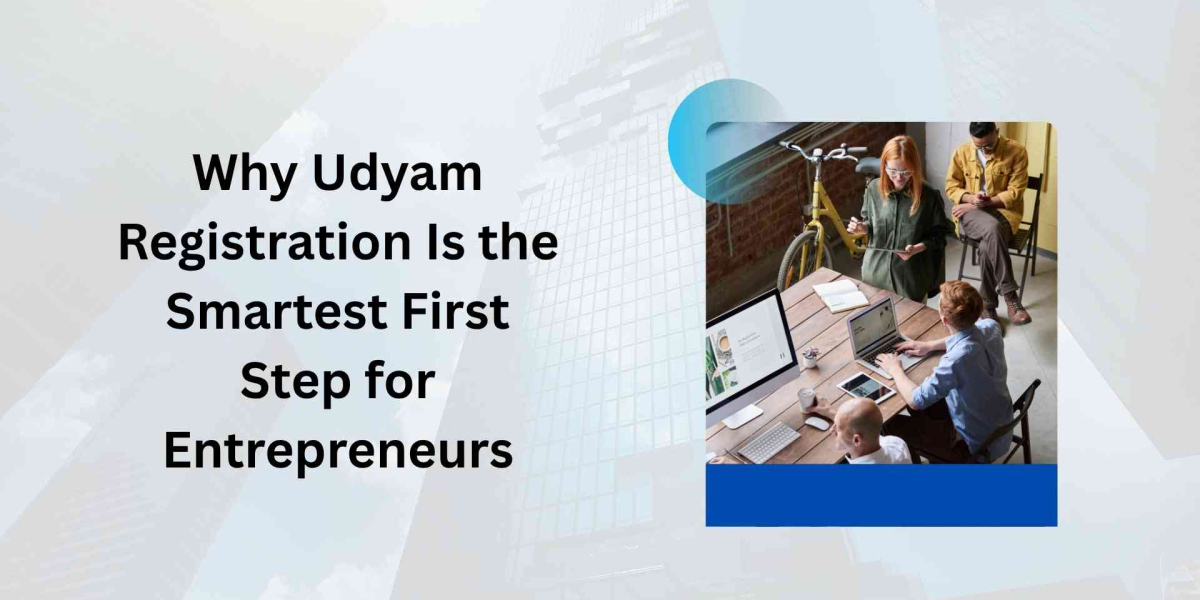 Why Udyam Registration Is the Smartest First Step for Entrepreneurs
