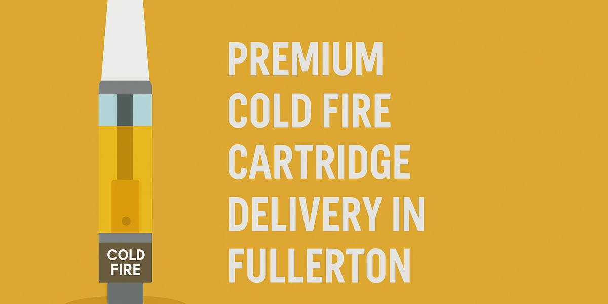 Premium Cold Fire Cartridge Delivery in Fullerton – Fast, Discreet, and High-Quality Cannabis