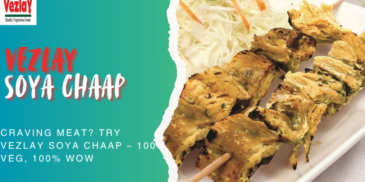 Why Vezlay Soya Chaap is Becoming the Favorite Choice of Vegetarians?