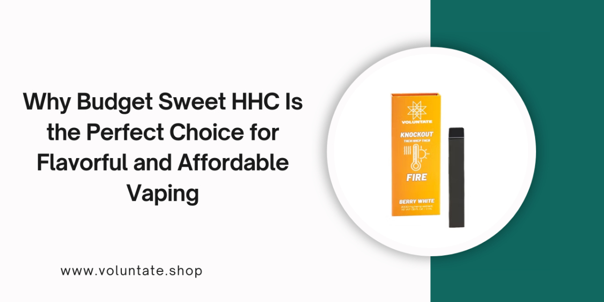 Why Budget Sweet HHC Is the Perfect Choice for Flavorful and Affordable Vaping