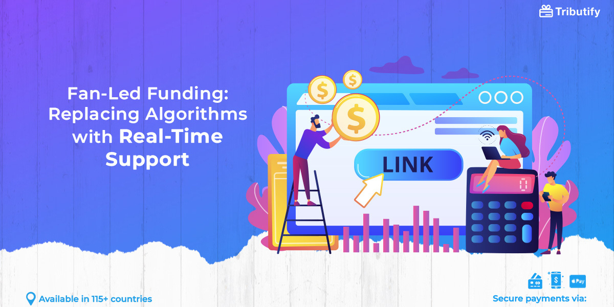 Fan-Led Funding: Replacing Algorithms with Real-Time Support