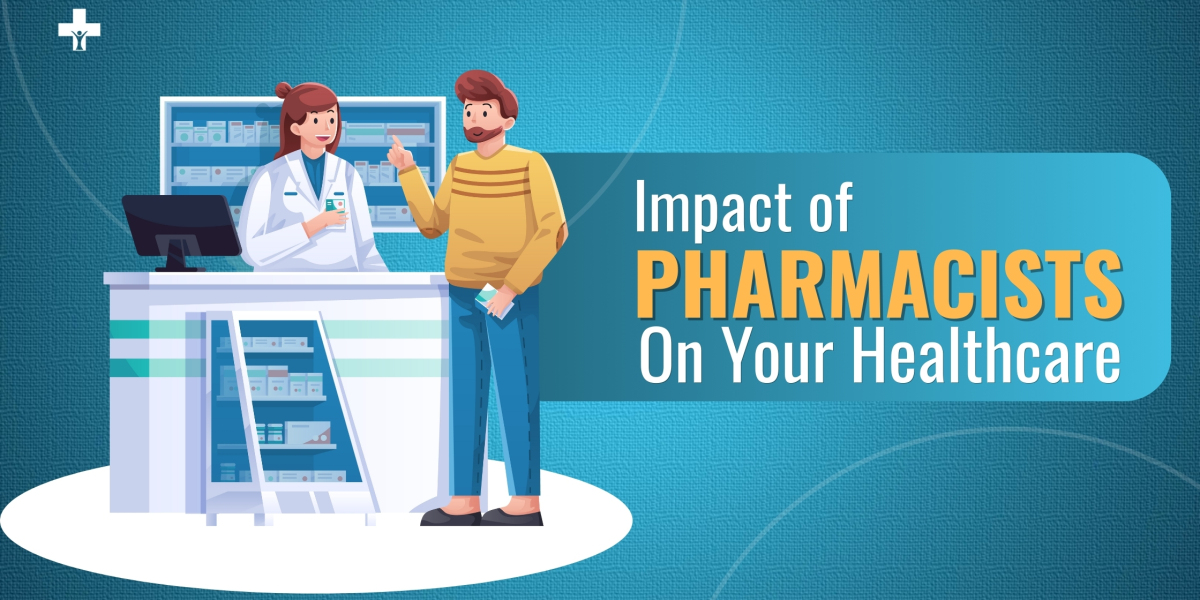 The Strong Impact of Pharmacists on Your Healthcare Process