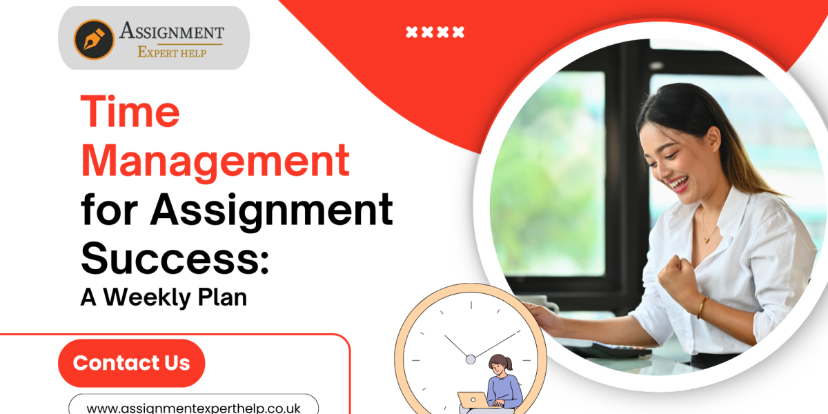 Time Management for Assignment Success: A Weekly Plan
