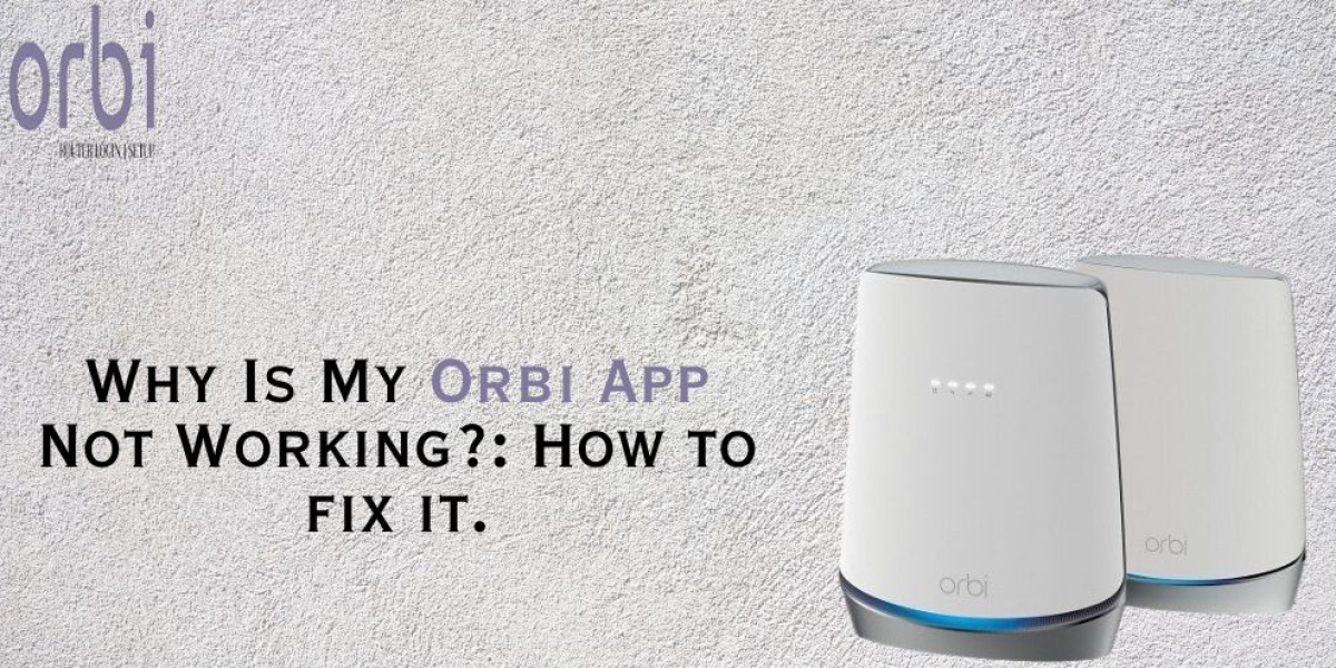 Why Is My Orbi App Not Working?: How to fix it.