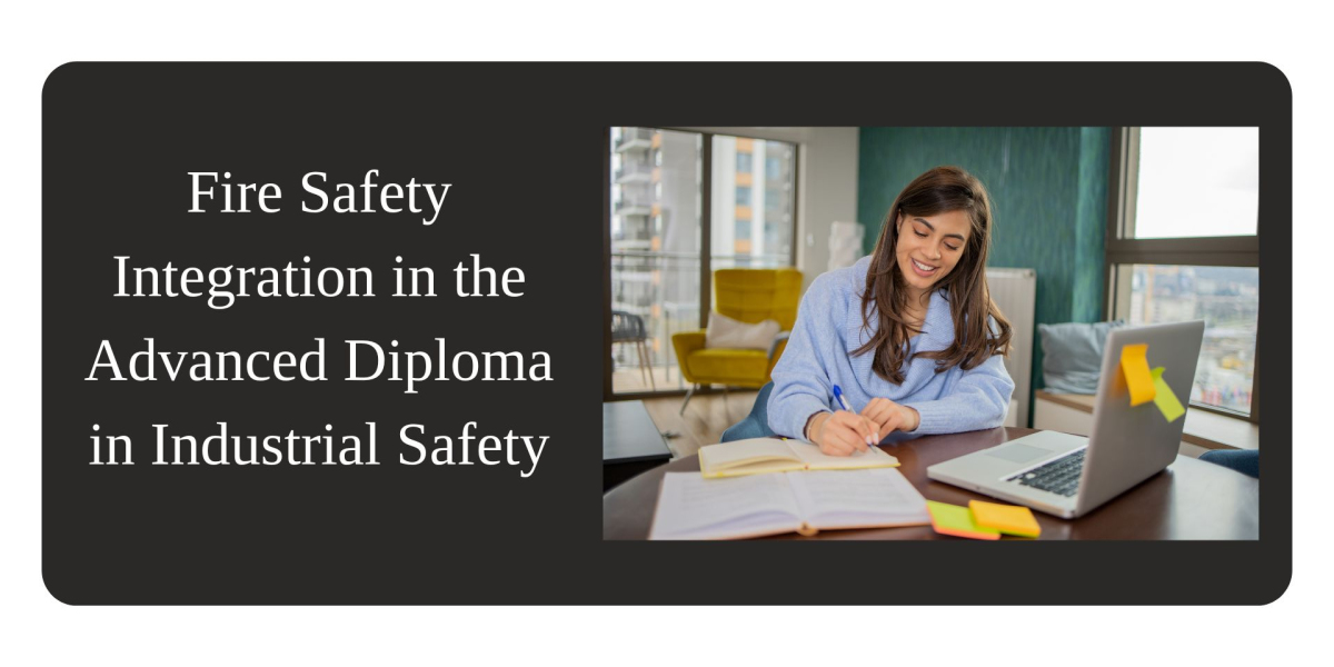 Fire Safety Integration in the Advanced Diploma in Industrial Safety