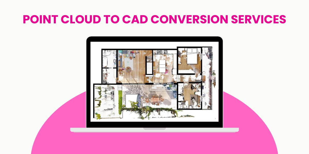 Point Cloud to CAD Conversion Services: A Complete Guide