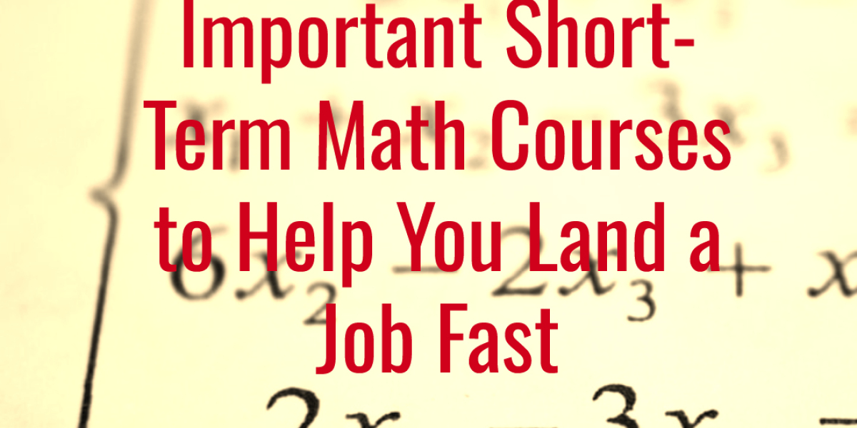 Important Short-Term Math Courses to Help You Land a Job Fast