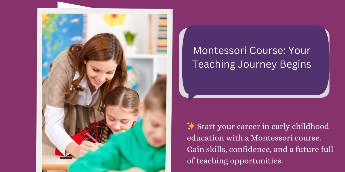 How Does a Montessori Course Prepare You for Teaching?
