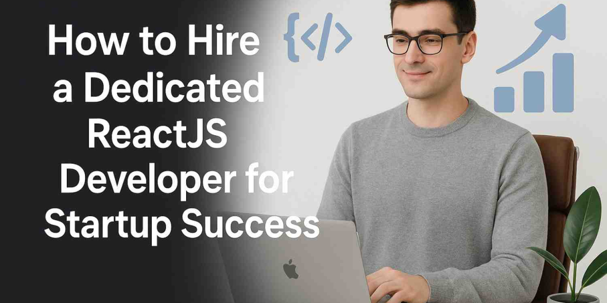 How to Hire a Dedicated ReactJS Developer for Startup Success