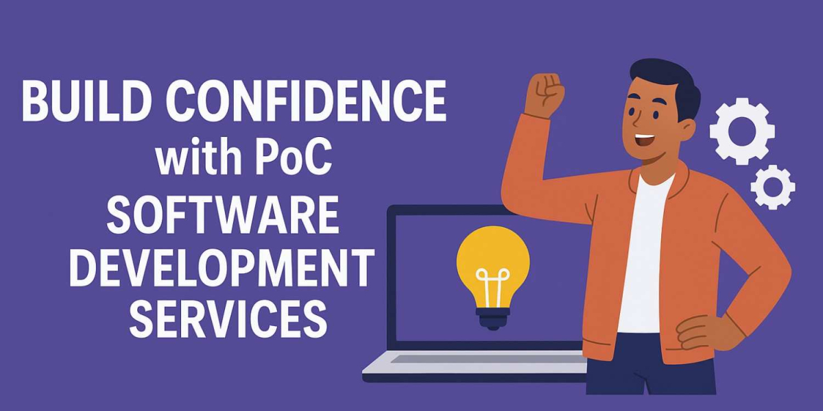 Build Confidence with PoC Software Development Services