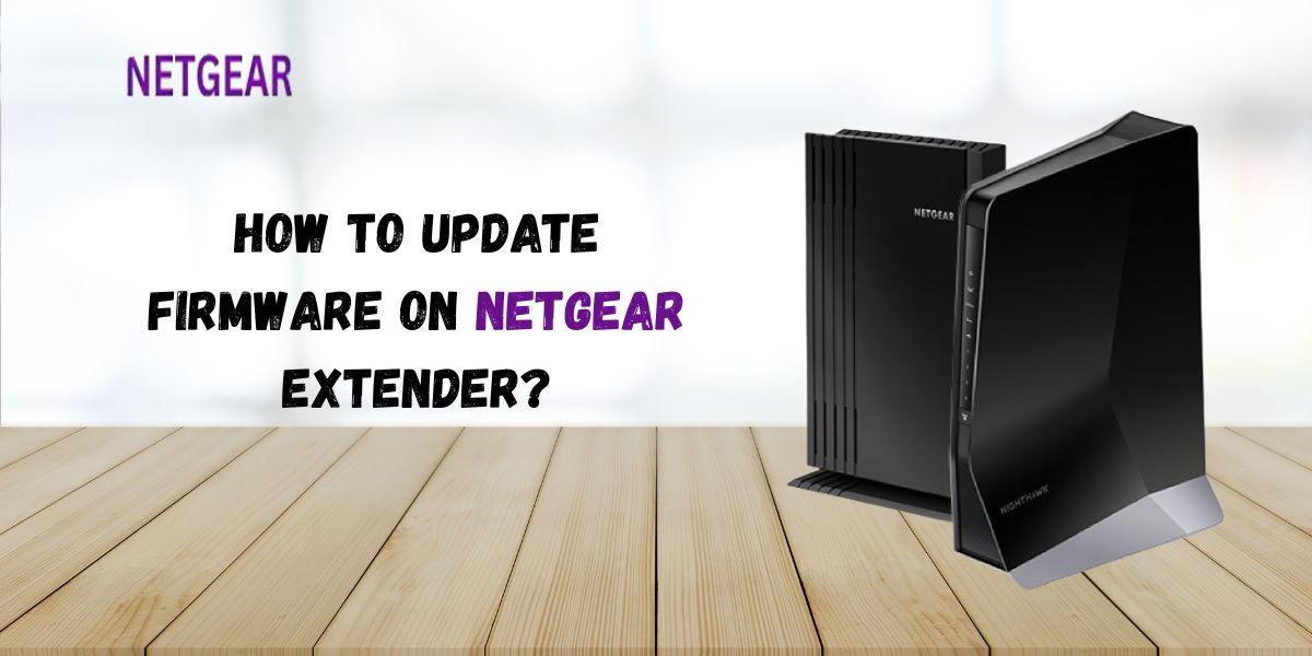 How To Update Firmware On Netgear Extender?