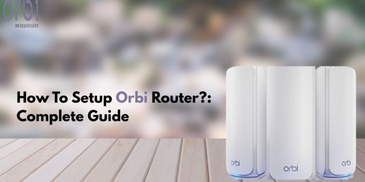 How To Setup Orbi Router?: Complete Guide
