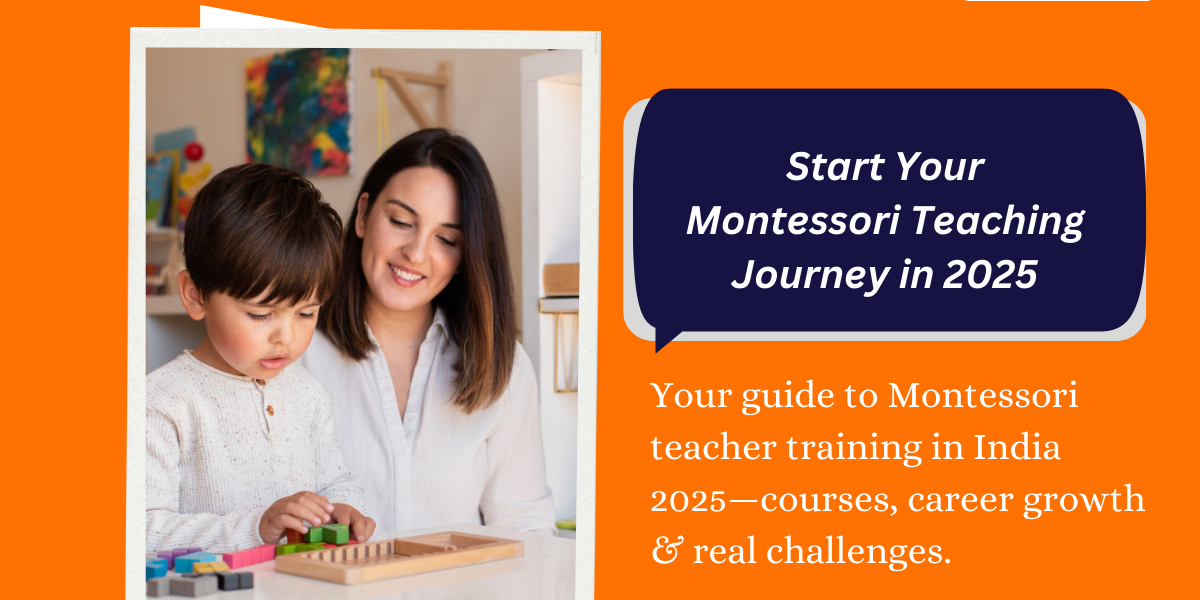 Montessori Teacher Career in India 2025: Training, Eligibility, Courses & Challenges Explained