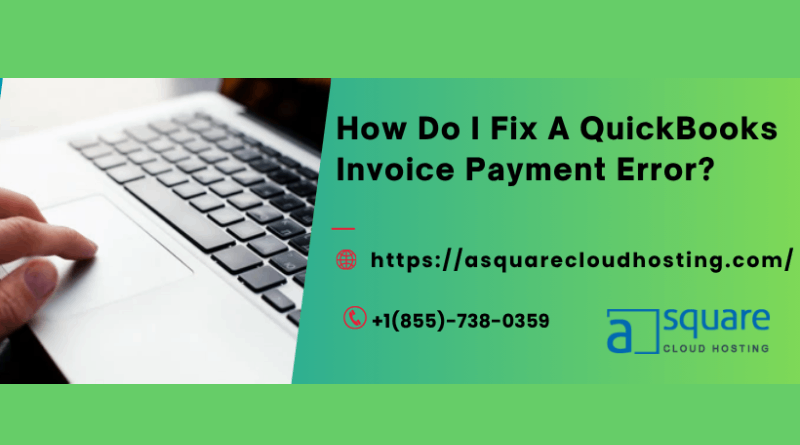 3 Top Tactics to Resolve: QuickBooks Invoice Payment Error -