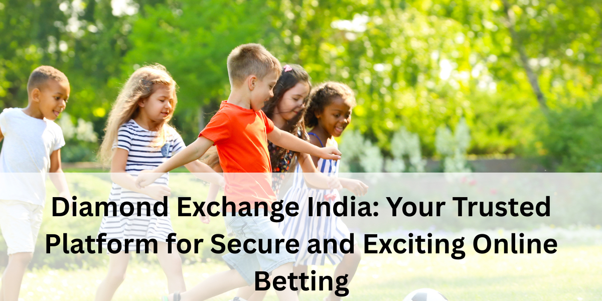 Diamond Exchange India: Your Safe and Fun Online Betting Platform