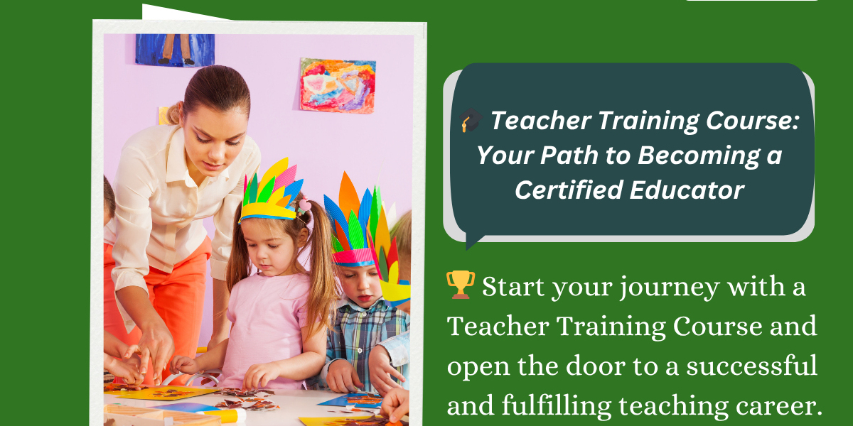 ✅ What Is a Teacher Training Course and Why Is It Important for Your Career?
