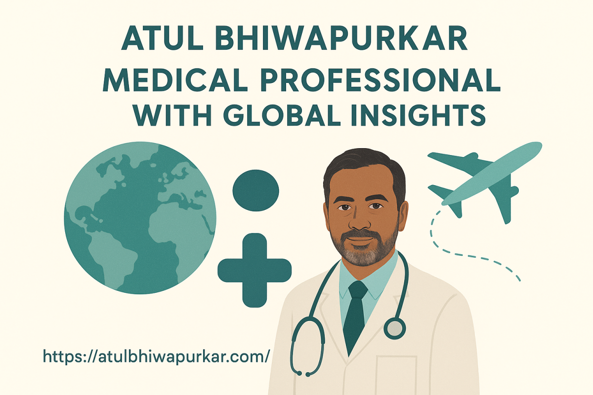 Atul Bhiwapurkar: Medical Professional With Global Insights | Author abhiwapurkar | Sociomix