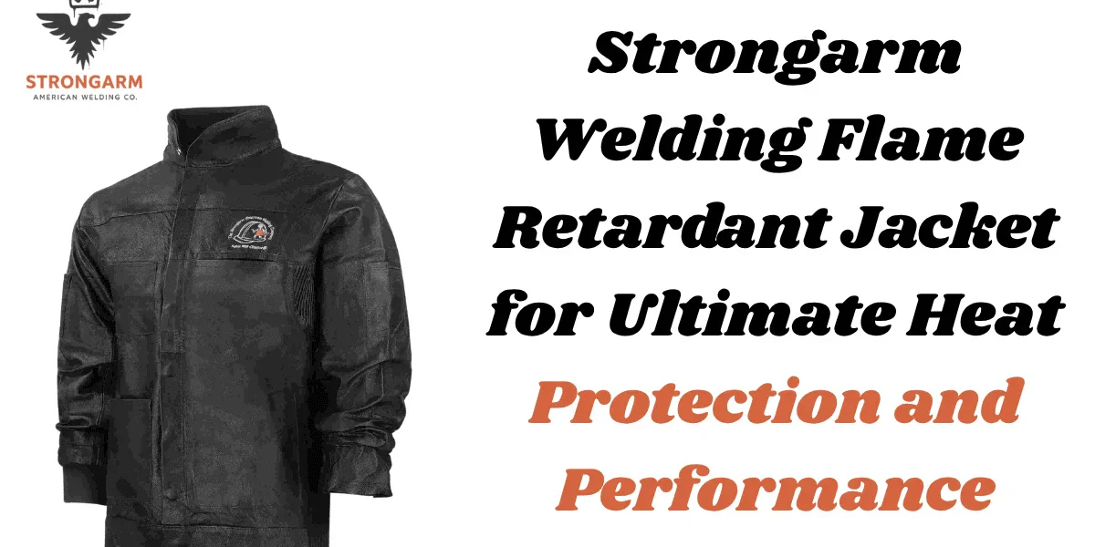 Strongarm Welding Flame Retardant Jacket for Ultimate Heat Protection and Performance