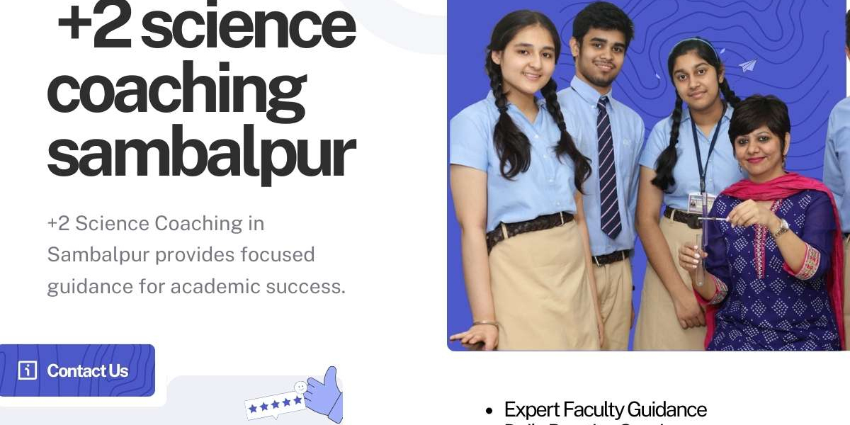 Why +2 Science Coaching Sambalpur Is the Best Choice for Science Students