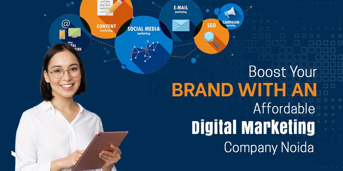 Boost Your Brand with an Affordable Digital Marketing Company Noida