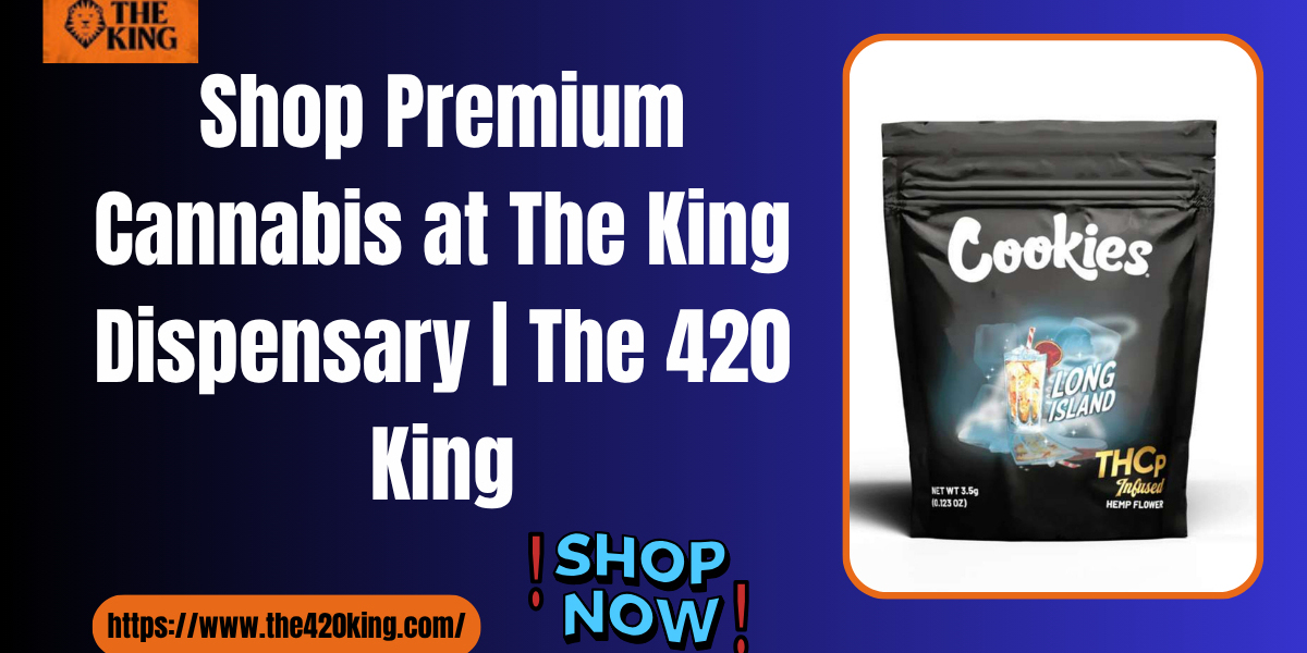 The King Dispensary | THC & CBD Products | The 420 King
