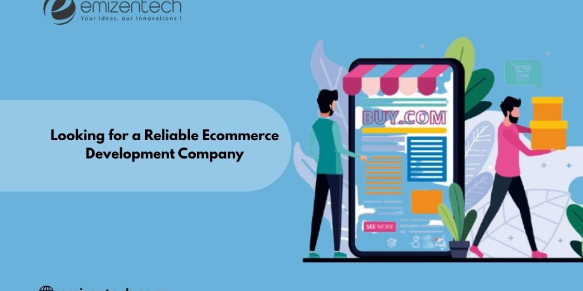 Looking for a Reliable Ecommerce Development Company