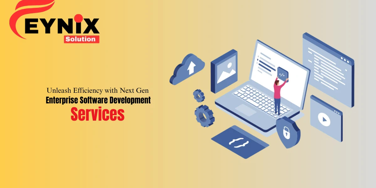 Unleash Efficiency with Next Gen Enterprise Software Development Services