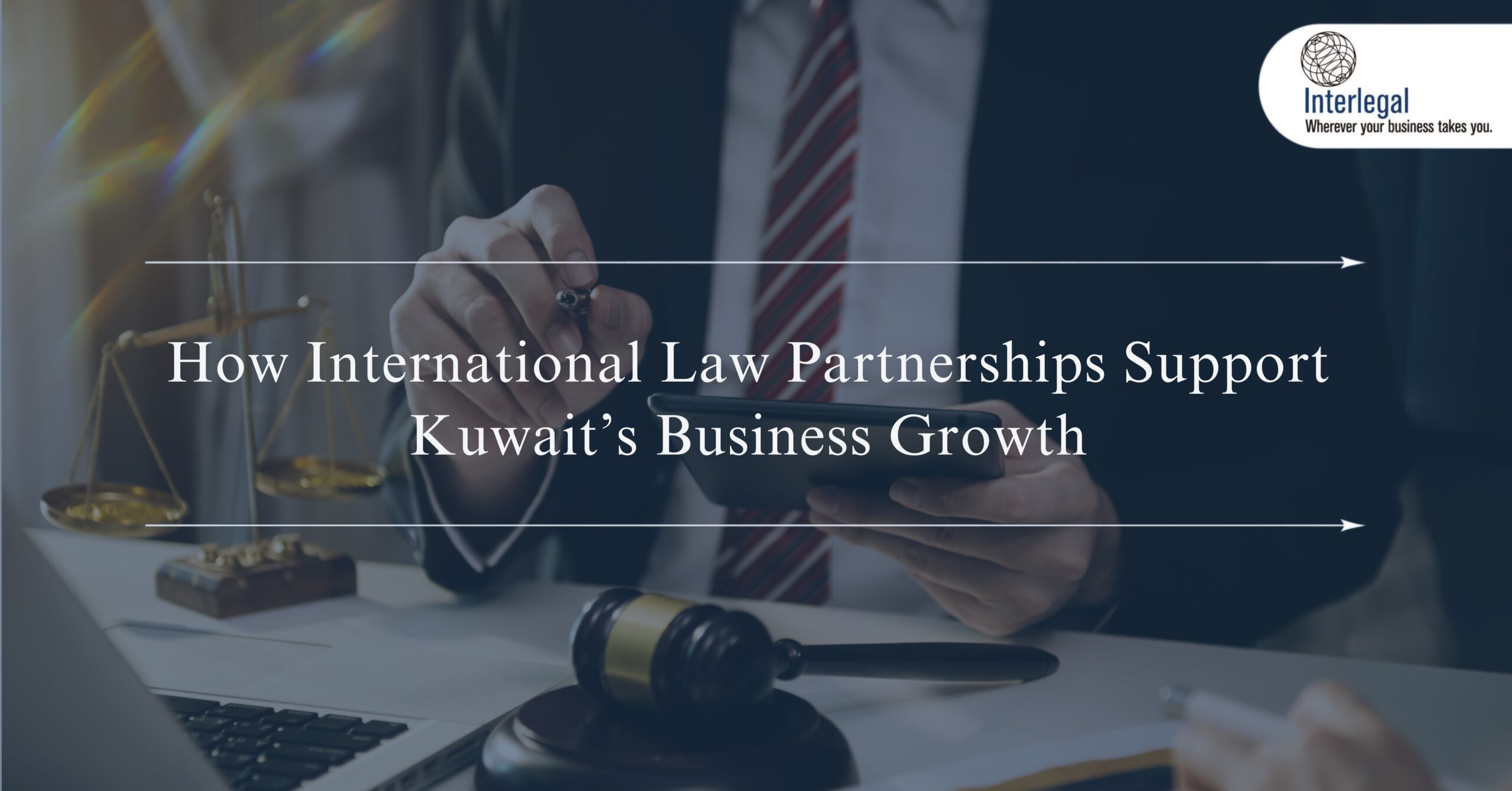 How International Law Partnerships Support Kuwait’s Business Growth