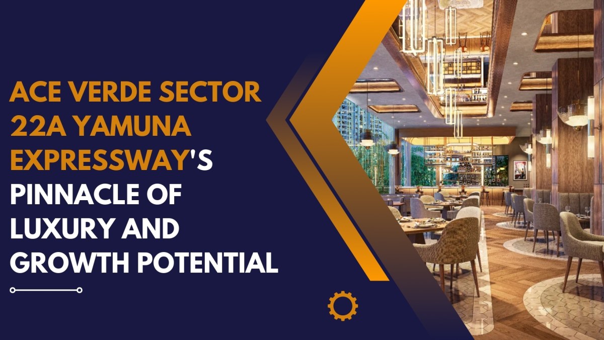 Ace Verde Sector 22A: Yamuna Expressway’s Pinnacle of Luxury and Growth Potential te