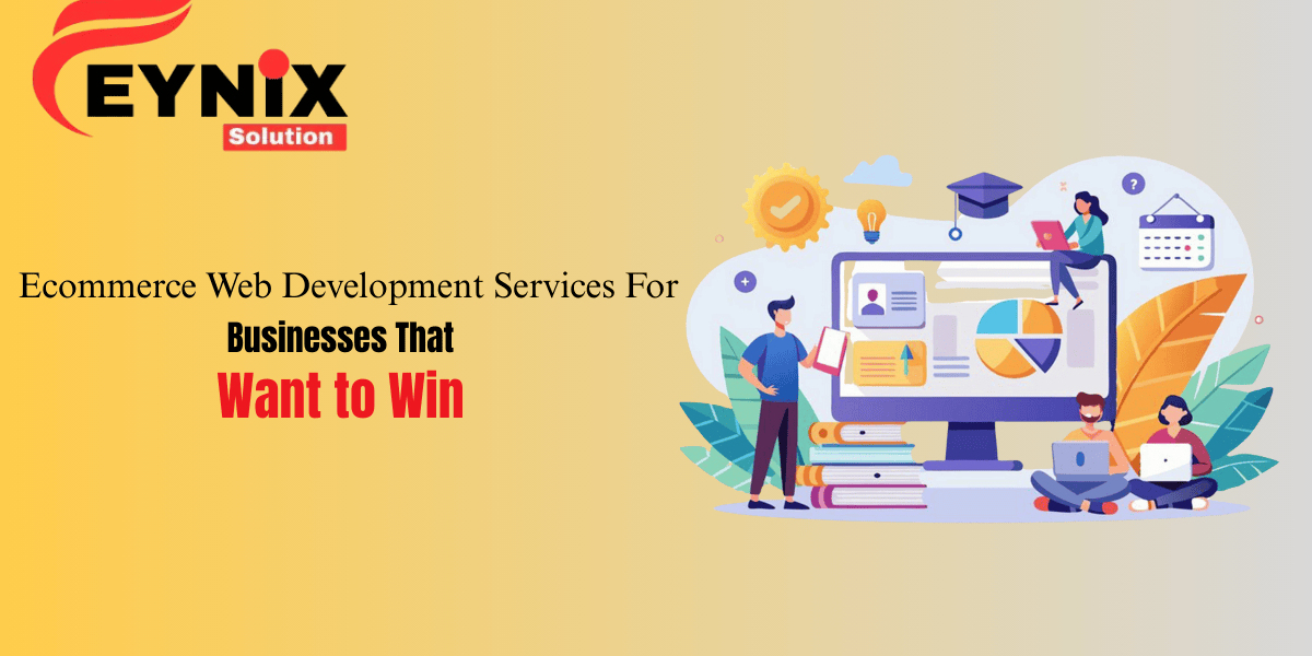 Ecommerce Web Development Services for Businesses That Want to Win