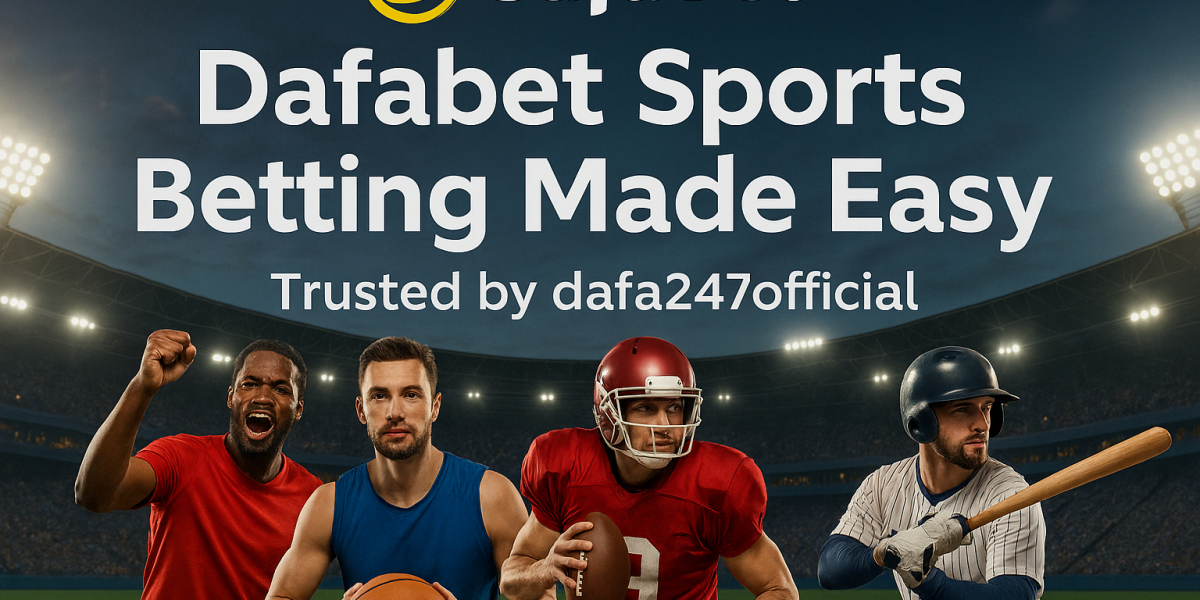 Dafabet Sports Betting Made Easy – Trusted by dafa247official