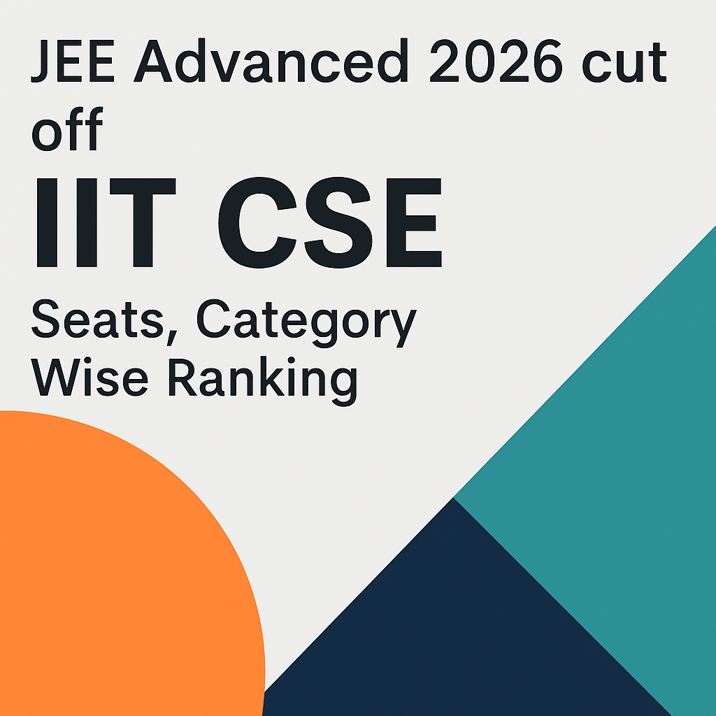 JEE Advanced 2026 cut off IIT CSE – Seats, Category Wise Ranking - Gifyu