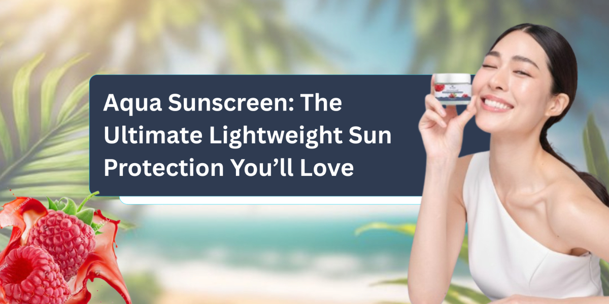 Aqua Sunscreen: The Ultimate Lightweight Sun Protection You’ll Love