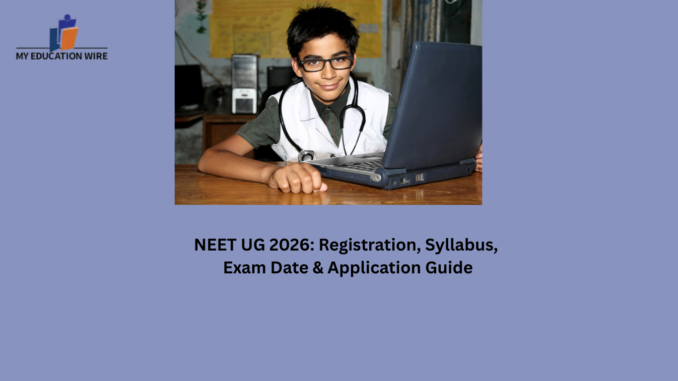 NEET UG 2026: Registration, Syllabus, Exam Date & Application