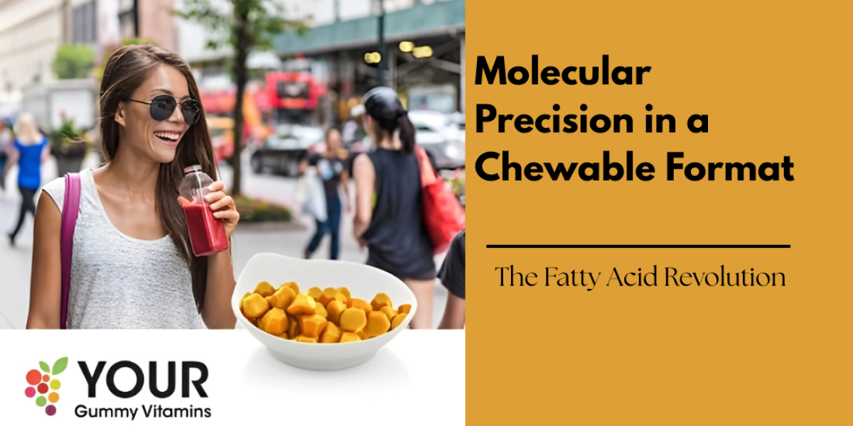 Molecular Precision in a Chewable Format: The Fatty Acid Revolution