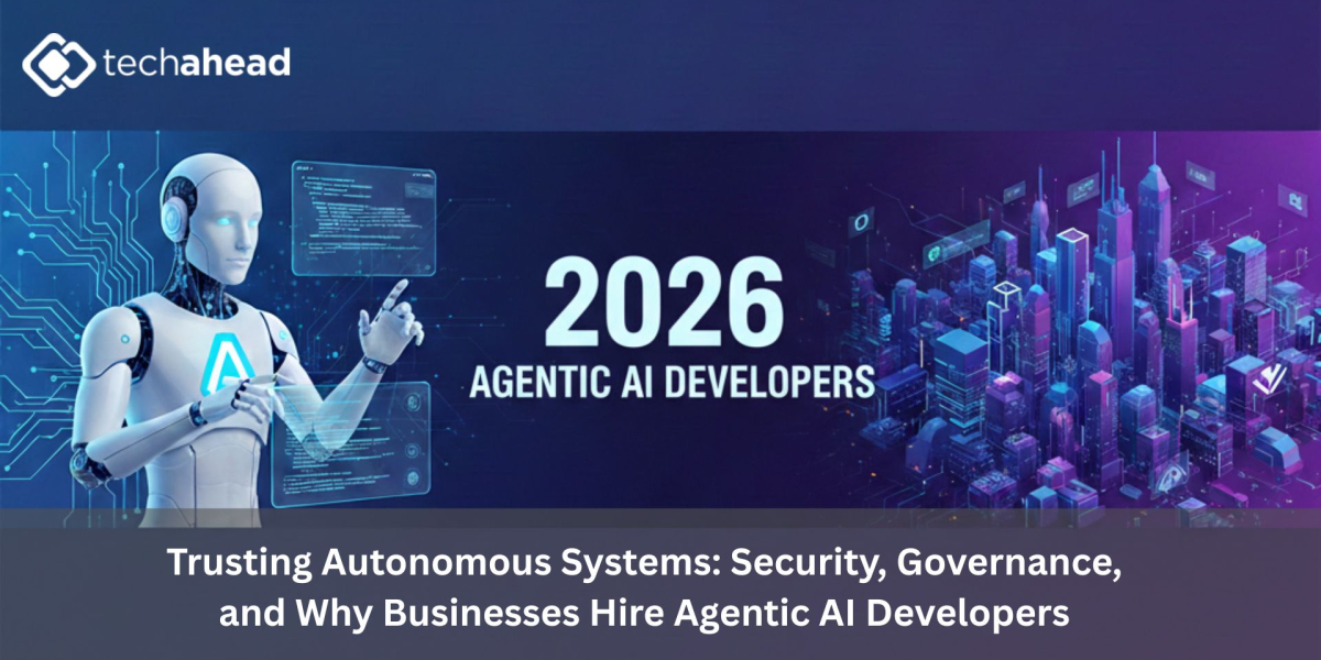 Trusting Autonomous Systems: Security, Governance, and Why Businesses Hire Agentic AI Developers