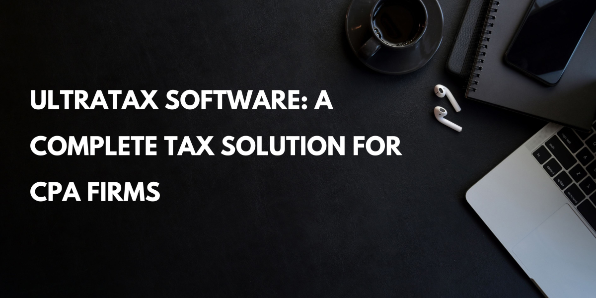UltraTax Software: A Complete Tax Solution for CPA Firms