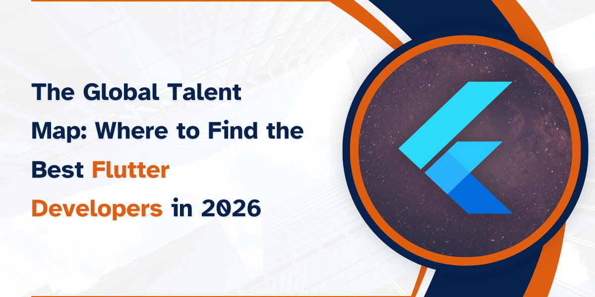 The Global Talent Map: Where to Find the Best Flutter Developers in 2026