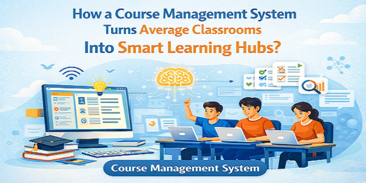 How a Course Management System Turns Average Classrooms into Smart Learning Hubs?