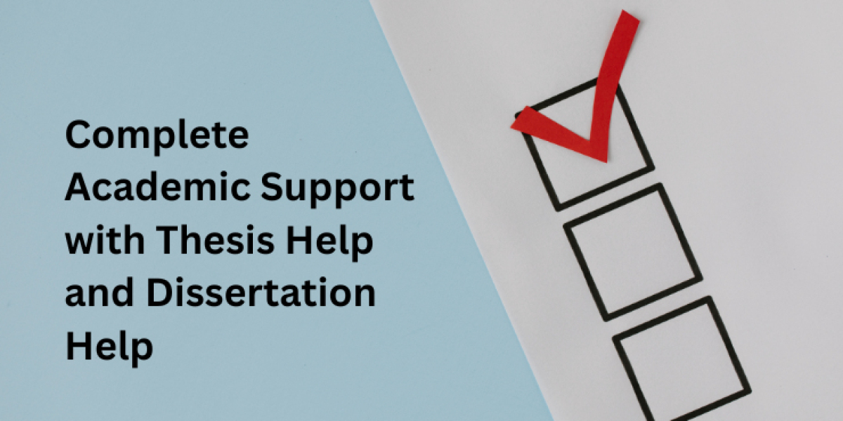 Complete Academic Support with Thesis Help and Dissertation Help